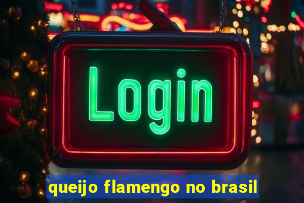 queijo flamengo no brasil